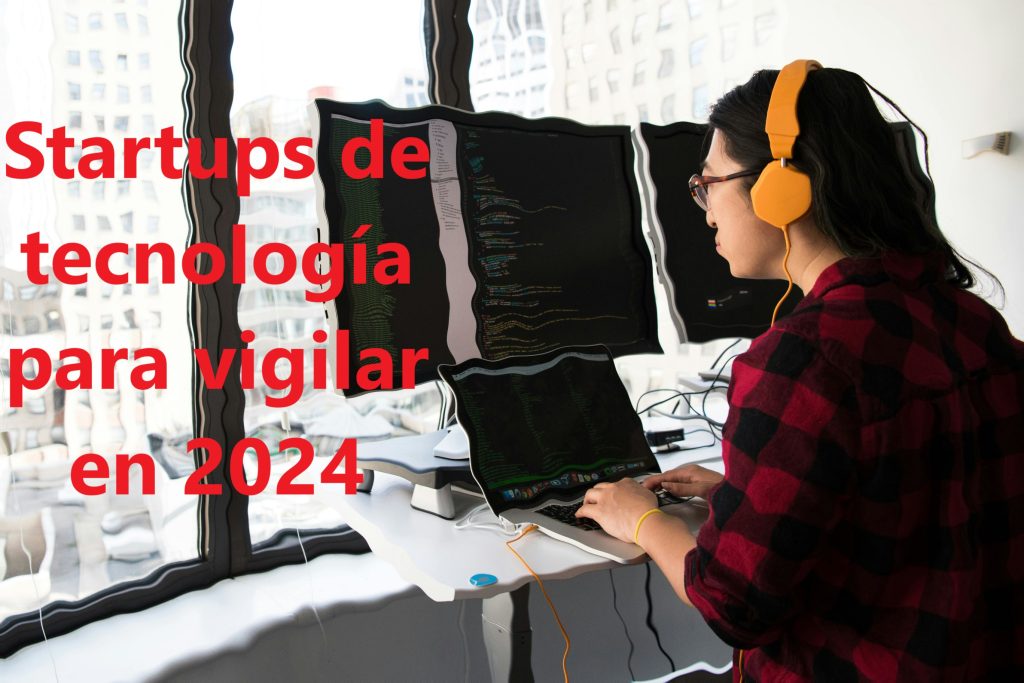 Startups de tecnología para vigilar en 2024