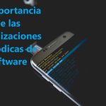 La importancia de las actualizaciones periódicas de software