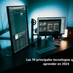 Las 10 principales tecnologías que debes aprender en 2024