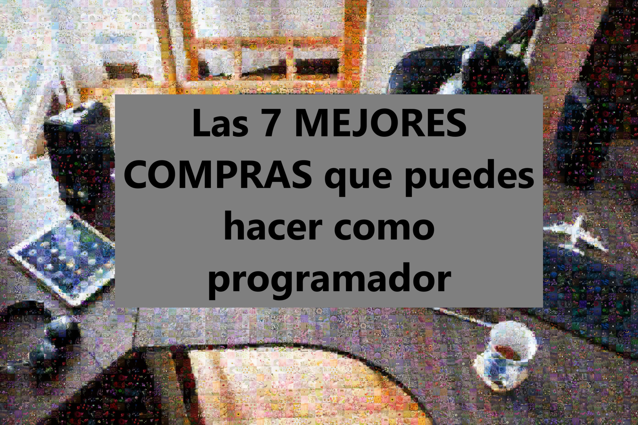 Las 7 MEJORES COMPRAS que puedes hacer como programador