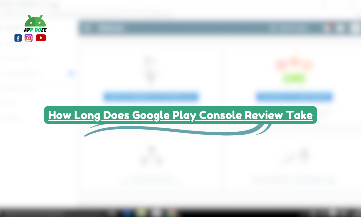 How Long Does Google Play Console Review Take